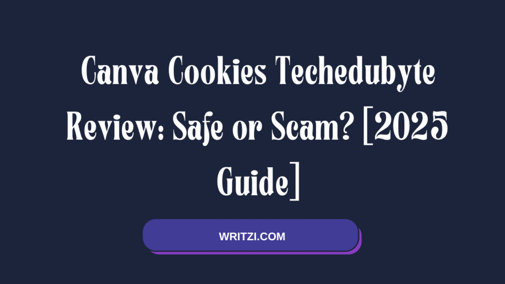 Canva Cookies Techedubyte Review Safe or Scam [2025 Guide]